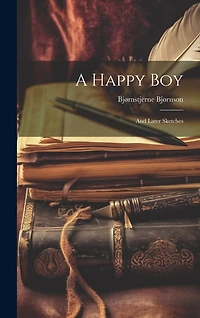 A Happy Boy: And Later Sketches