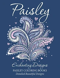 Paisley Enchanting Designs(Paisley Coloring Books): Detailed Beautiful Designs