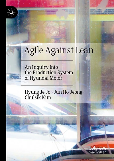 Agile Against Lean: An Inquiry into the Production System of Hyundai Motor