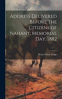 Address Delivered Before the Citizens of Nahant, Memorial day