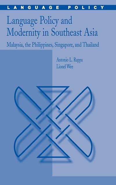 Language Policy and Modernity in Southeast Asia: Malaysia, the Philippines, Singapore, and Thailand