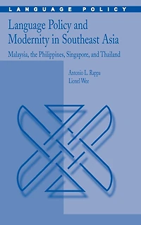 Language Policy and Modernity in Southeast Asia: Malaysia, the Philippines, Singapore, and Thailand