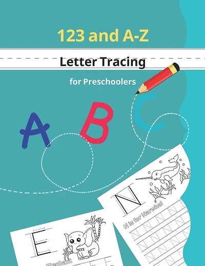 123 and A-Z Letter Tracing for Preschoolers: Kids learning activity book for practice alphabet writing coloring activities included
