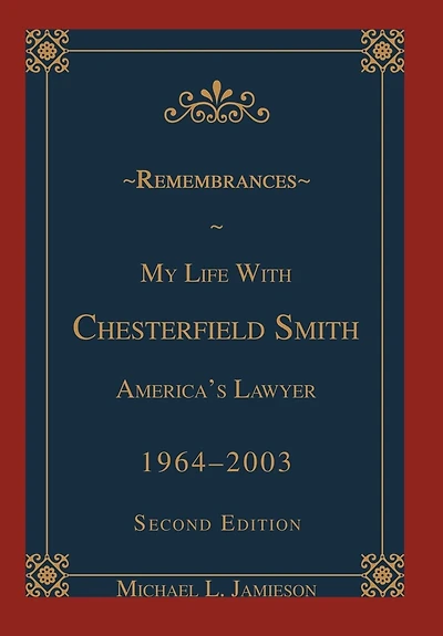 Remembrances: My Life with Chesterfield Smith: America's Lawyer