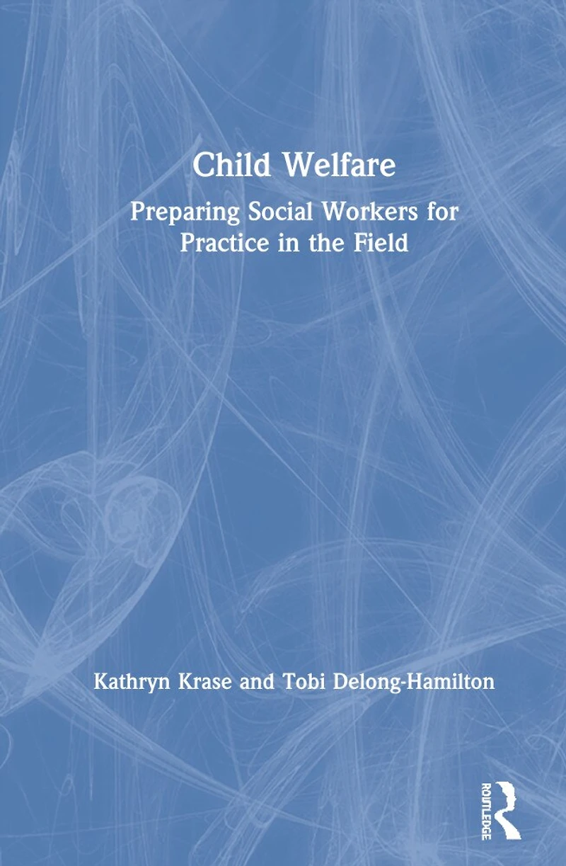 Child Welfare: Preparing Social Workers For Practice The Field