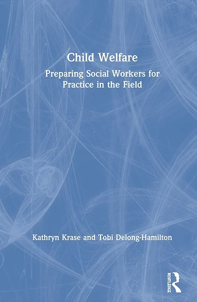 Child Welfare: Preparing Social Workers For Practice The Field