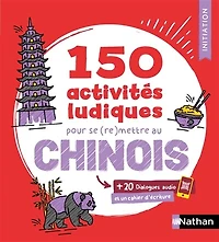 150 activités ludiques pour se (re)mettre au chinois