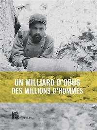 Un milliard d'obus, des millions d'hommes: la Grande Guerre de l'artillerie