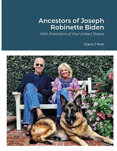 Ancestors of Joseph Robinette Biden: 46th President of the United States