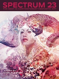 Spectrum 23: The Best In Contemporary Fantastic Art