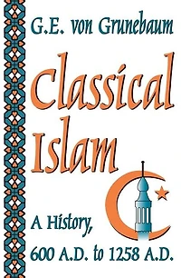 Classical Islam: A History, 600 A.d. To 1258