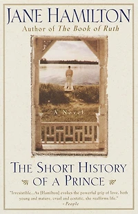 The Short History of A Prince: Novel