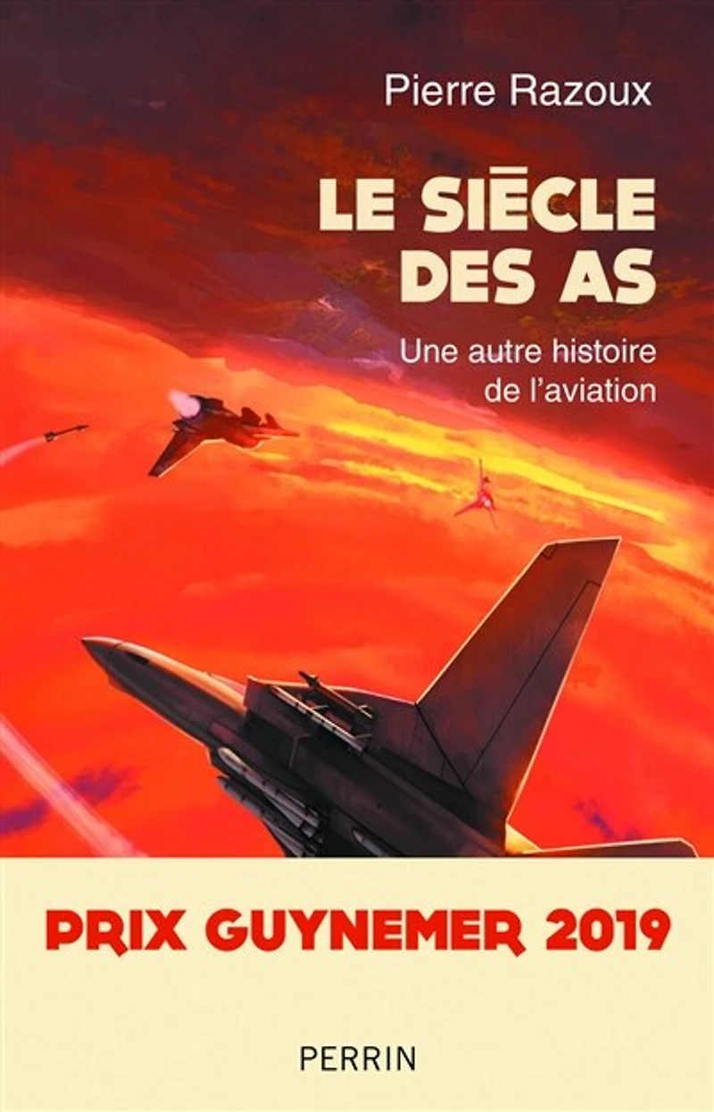 Le siècle des as, 1915-1988: une autre histoire de l'aviation
