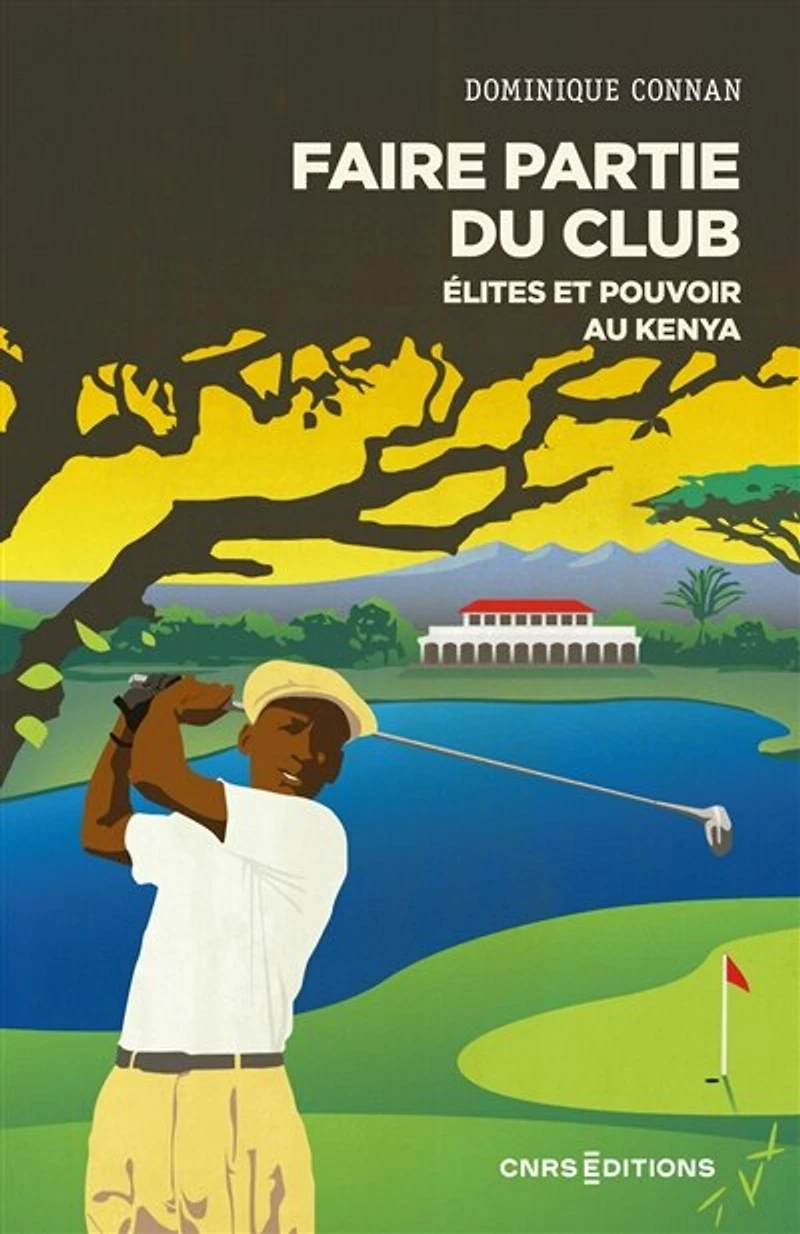 Faire partie du club: élites et pouvoir au Kenya