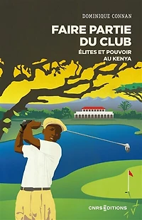 Faire partie du club: élites et pouvoir au Kenya