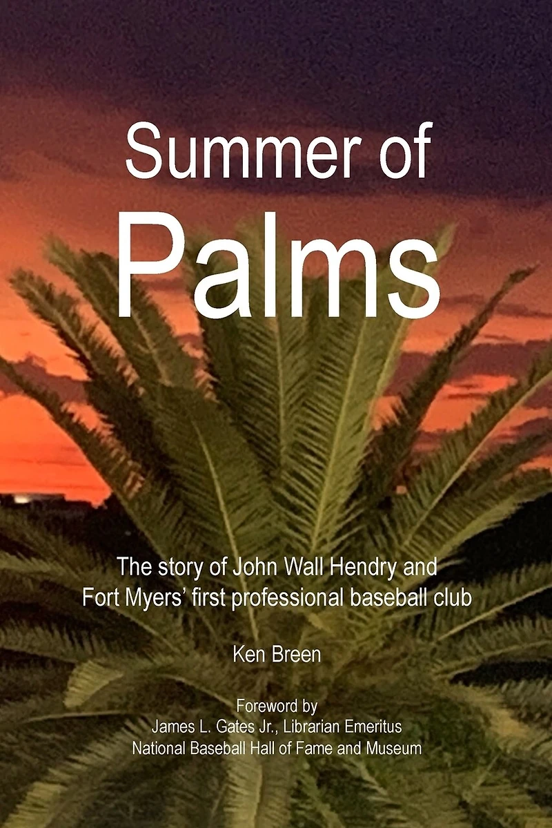Summer of Palms: The story of John Wall Hendry and Fort Myers' first professional baseball club