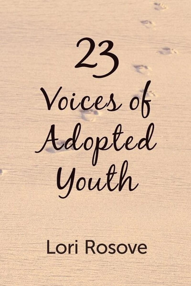 23 Voices of Adopted Youth: Voices of Adopted Youth