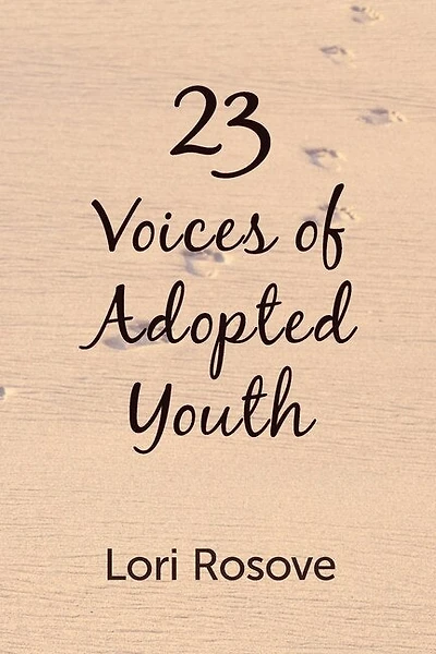 23 Voices of Adopted Youth: Voices of Adopted Youth