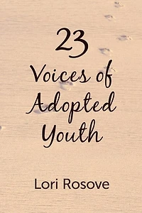 23 Voices of Adopted Youth: Voices of Adopted Youth