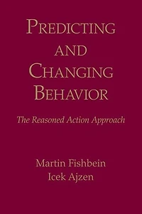 Predicting and Changing Behavior: The Reasoned Action Approach