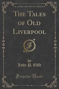 The Tales of Old Liverpool (Classic Reprint)