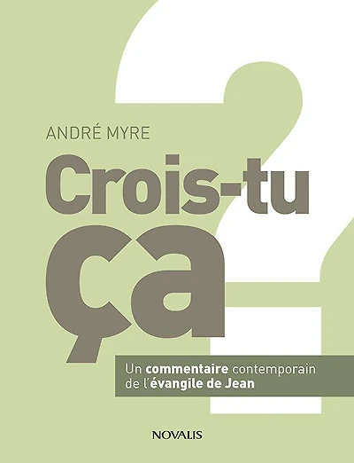 Crois-tu ça ?: Un commentaire contemporain de l'Évangile de Jean