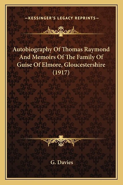 Autobiography Of Thomas Raymond And Memoirs Of The Family Of Guise Of Elmore, Gloucestershire (1917)