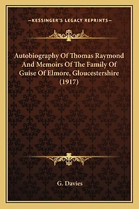 Autobiography Of Thomas Raymond And Memoirs Of The Family Of Guise Of Elmore, Gloucestershire (1917)