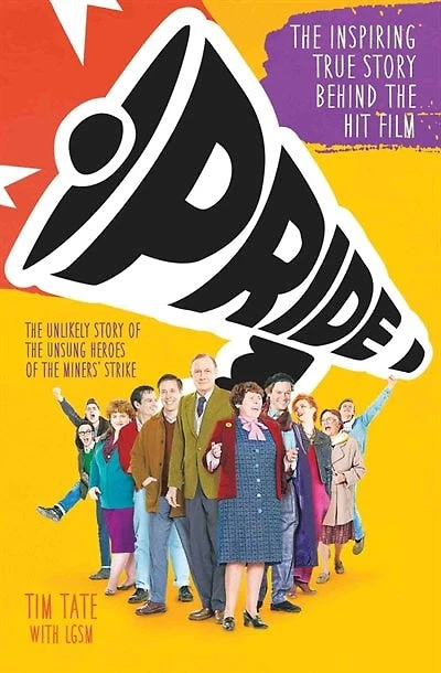Pride: The Unlikely Story Of The True Heroes Of The Miner's Strike