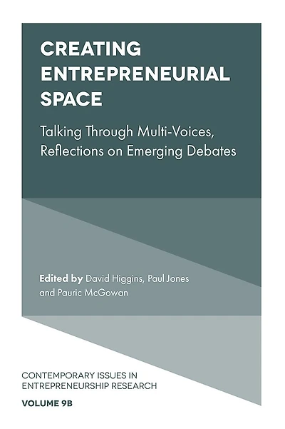 Creating Entrepreneurial Space: Talking Through Multi-Voices, Reflections on Emerging Debates