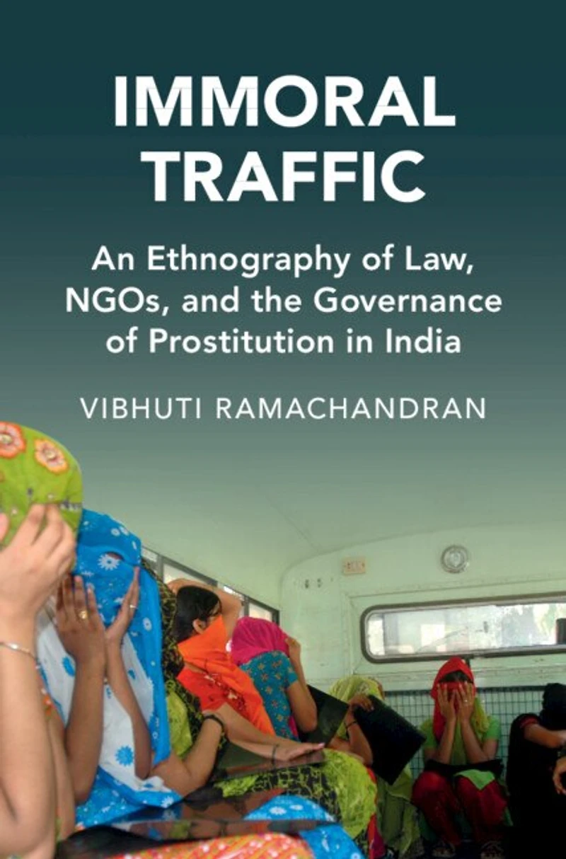 Immoral Traffic: An Ethnography of Law, NGOs, and the Governance of Prostitution in India
