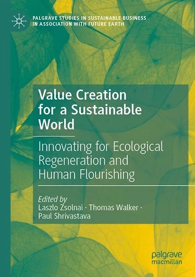 Value Creation for a Sustainable World: Innovating for Ecological Regeneration and Human Flourishing
