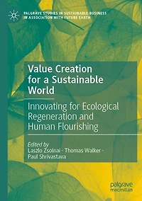 Value Creation for a Sustainable World: Innovating for Ecological Regeneration and Human Flourishing