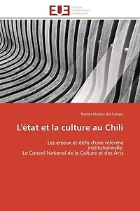 L' état et la culture au Chili: Les enjeux et défis d'une réforme institutionnelle
