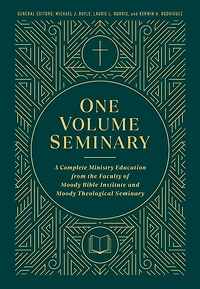 One Volume Seminary: A Complete Ministry Education from the Faculty of Moody Bible Institute and Theological Seminary