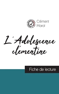 L'Adolescence clémentine de Clément Marot (fiche de lecture et analyse complète de l'oeuvre)