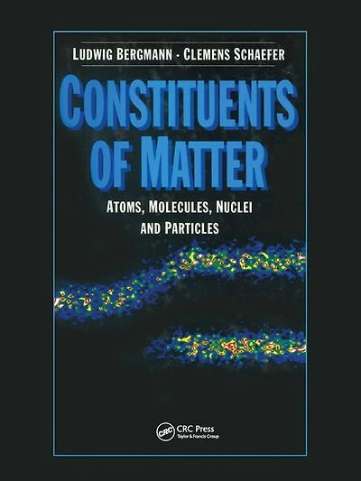 Constituents of Matter: Atoms, Molecules, Nuclei, and Particles