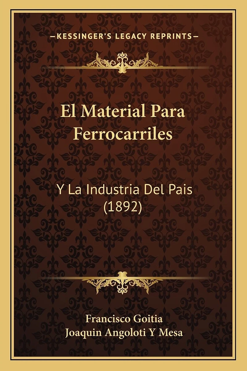 El Material Para Ferrocarriles: Y La Industria Del Pais (1892)