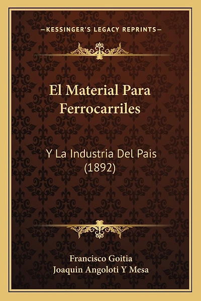 El Material Para Ferrocarriles: Y La Industria Del Pais (1892)