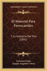 El Material Para Ferrocarriles: Y La Industria Del Pais (1892)