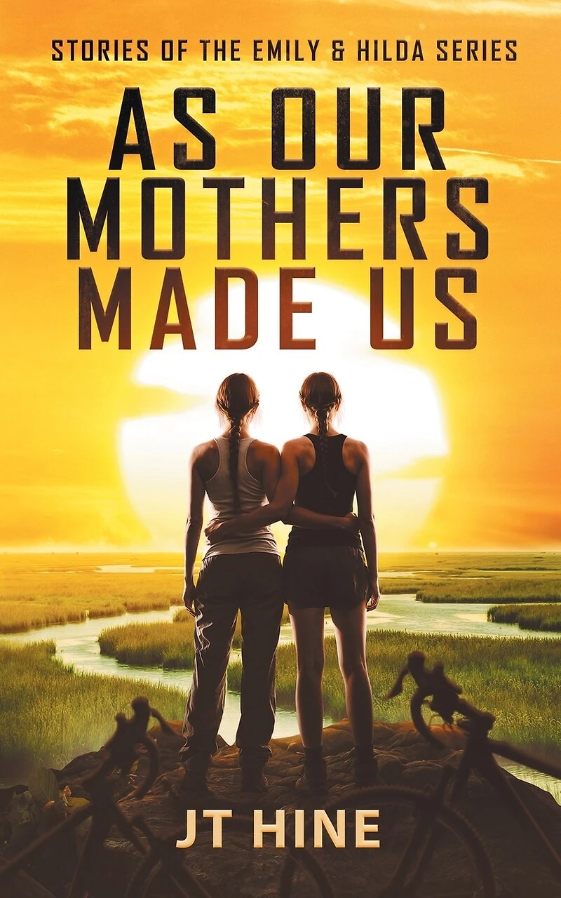 As Our Mothers Made Us: Stories of the Emily & Hilda series