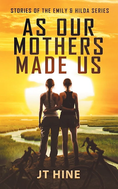 As Our Mothers Made Us: Stories of the Emily & Hilda series