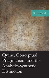 Quine, Conceptual Pragmatism, and the Analytic-Synthetic Distinction