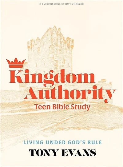 Kingdom Authority - Teen Bible Study Book: Living Under God’s Rule