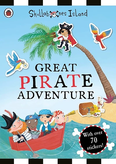 Great Pirate Adventure: A Ladybird Skullabones Island Sticker Book