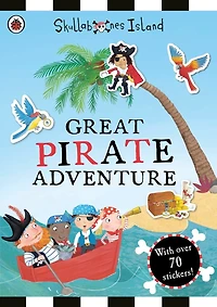 Great Pirate Adventure: A Ladybird Skullabones Island Sticker Book