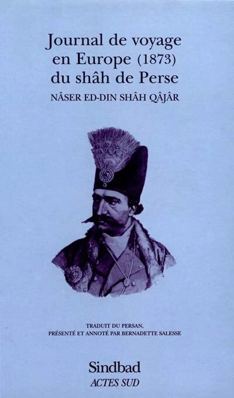 Journal de voyage en Europe du Shah de Perse : (1873): (1873)