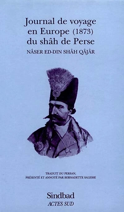 Journal de voyage en Europe du Shah de Perse : (1873): (1873)