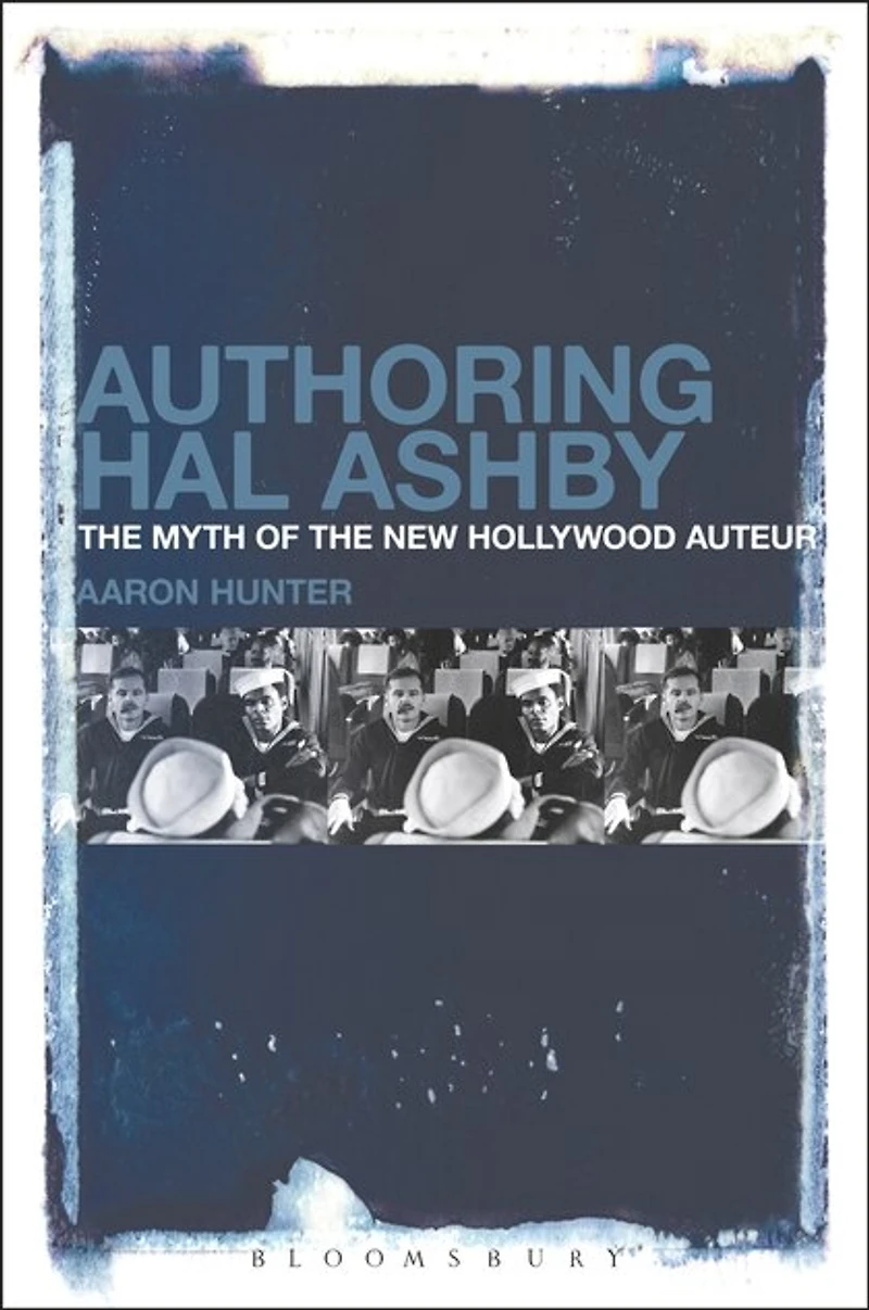 Authoring Hal Ashby: The Myth Of New Hollywood Auteur