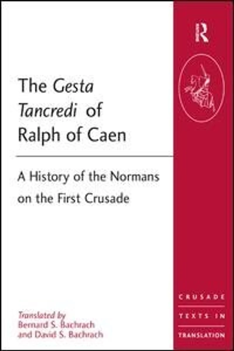 the Gesta Tancredi of Ralph Caen: A History Normans on First Crusade